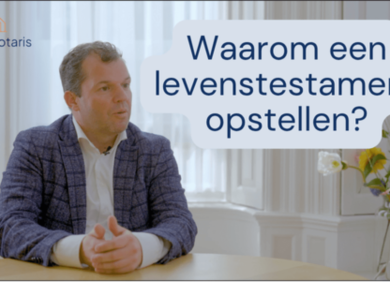 Notaris Bart Lever - Waarom levenstestament opstellen